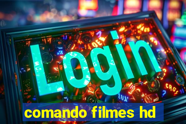 comando filmes hd